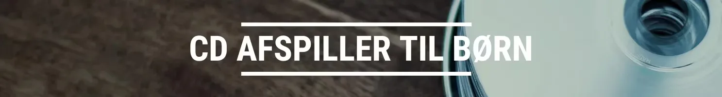 CD AFSPILLER TIL BØRN