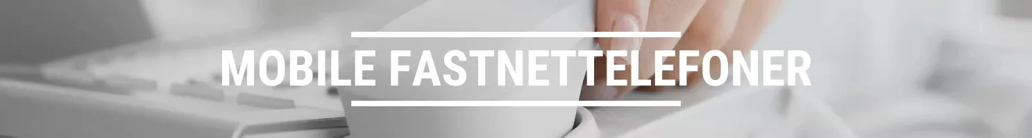 Mobile fastnettelefoner banner