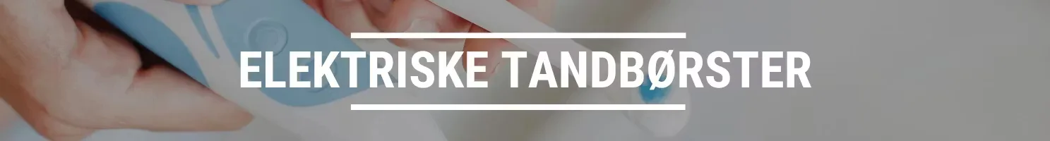 ELEKTRISKE TANDBØRSTER