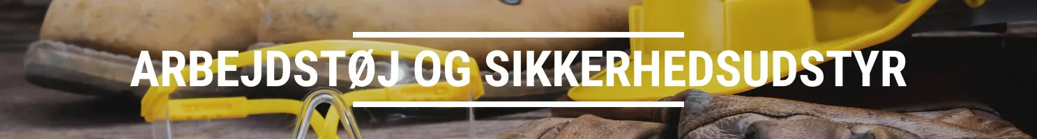 ARBEJDSTØJ OG SIKKERHEDSUDSTYR