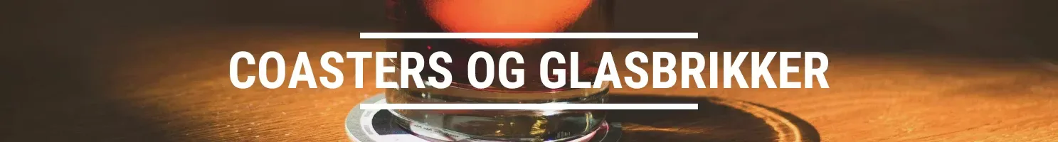 COASTERS OG GLASBRIKKER