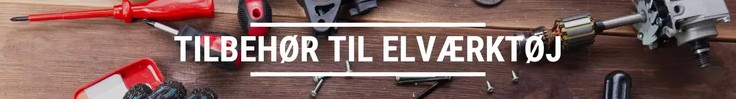 TILBEHØR TIL ELVÆRKTØJ