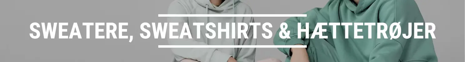 SWEATERE, SWEATSHIRTS & HÆTTETRØJER