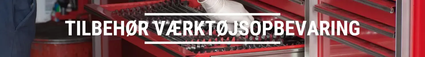 TILBEHØR VÆRKTØJSOPBEVARING