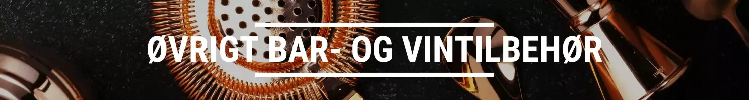 ØVRIGT BAR- OG VINTILBEHØR
