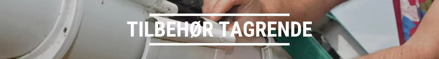 TILBEHØR TAGRENDE