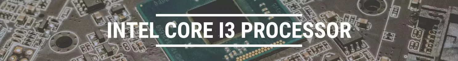 INTEL CORE I3 PROCESSOR