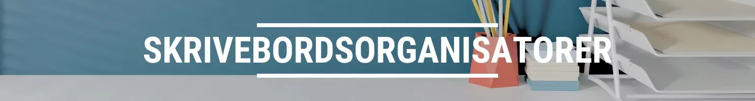 skrivebordsorganisatorer banner