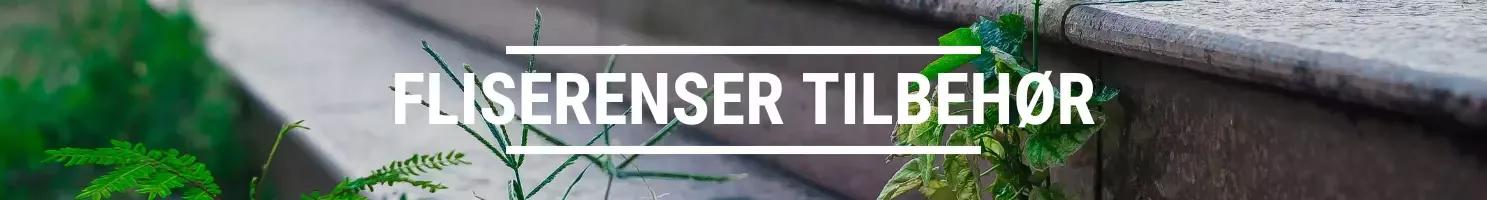 FLISERENSER TILBEHØR