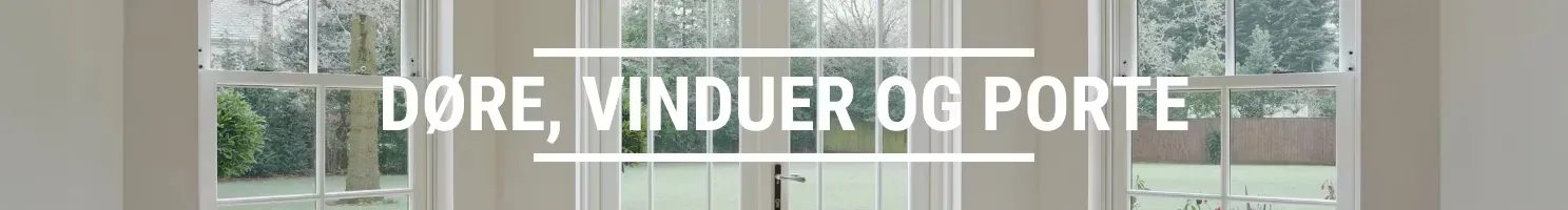 DØRE, VINDUER OG PORTE