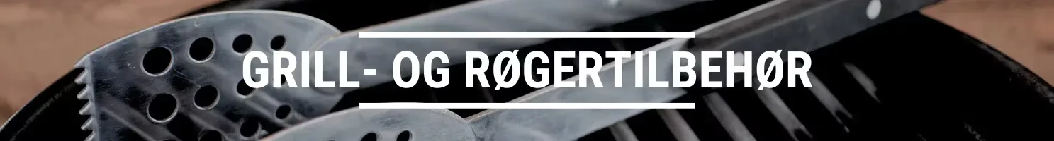 GRILL OG RØGER TILBEHør banner