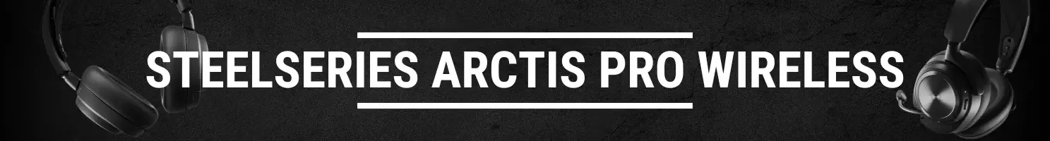 SteelSeries Arctis Pro Wireless banner