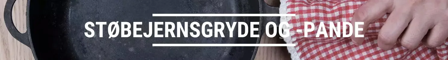 STØBEJERNSGRYDE OG -PANDE