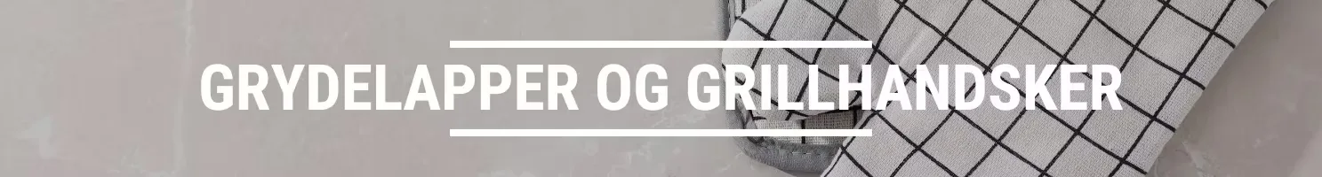 GRYDELAPPER OG GRILLHANDSKER