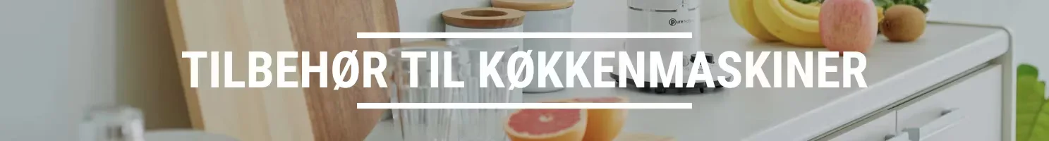Find tilbehør til køkkenmaskiner her