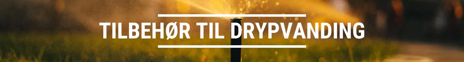 TILBEHØR TIL DRYPVANDING