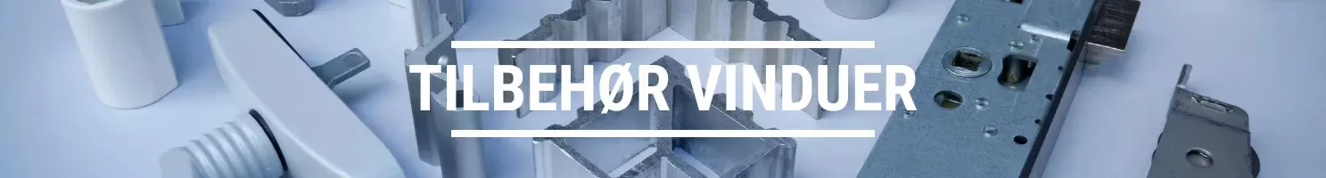 TILBEHØR VINDUER