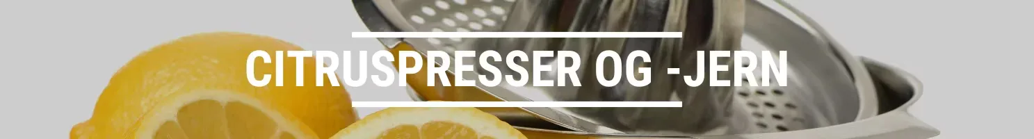 CITRUSPRESSER OG -JERN