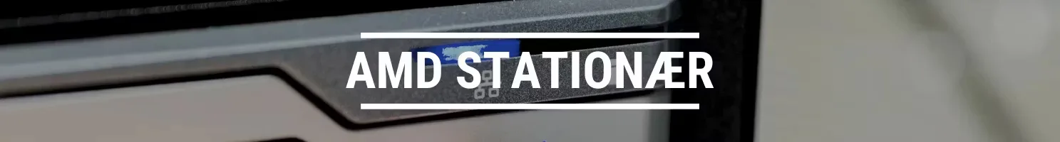 AMD STATIONÆR