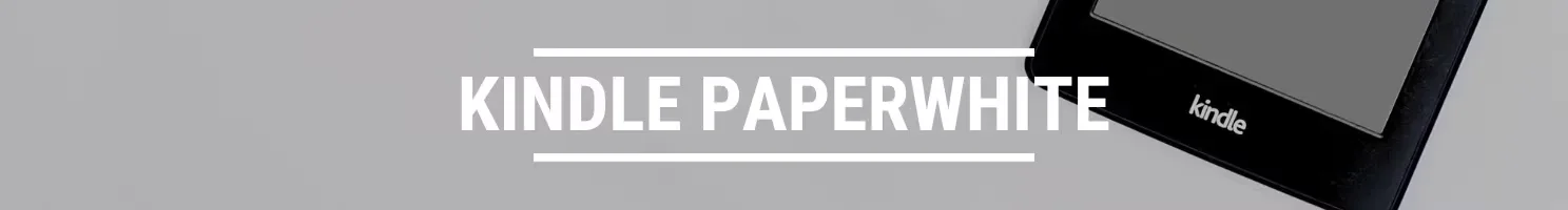 KINDLE PAPERWHITE