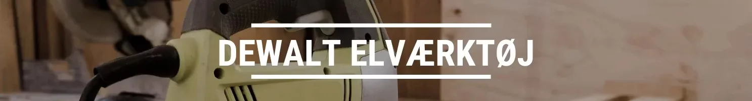 DEWALT ELVÆRKTØJ