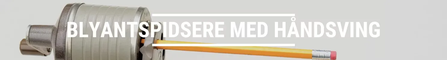 BLYANTSPIDSERE MED HÅNDSVING banner