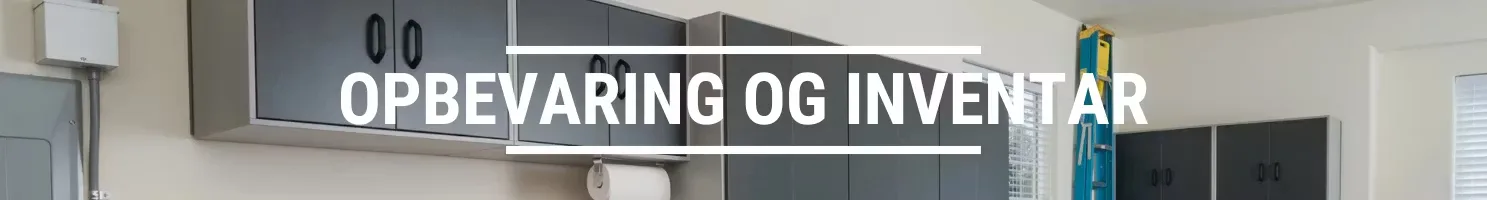 OPBEVARING OG INVENTAR