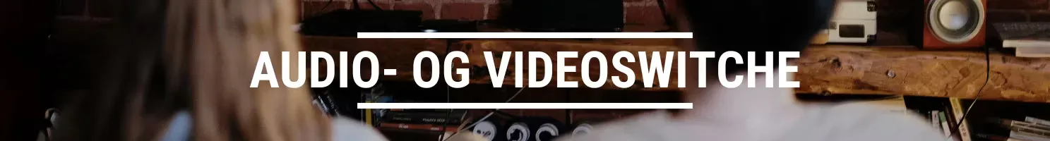 Audio- og videoswitche banner