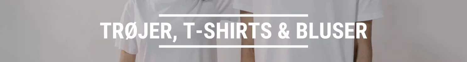 TRØJER, T-SHIRTS & BLUSER