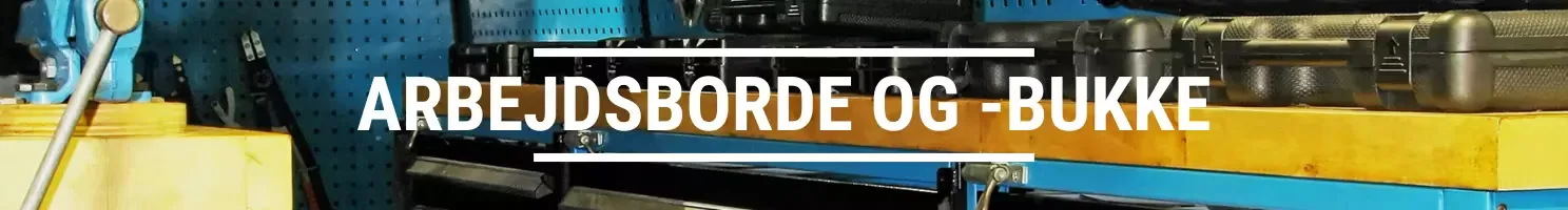 ARBEJDSBORDE OG -BUKKE