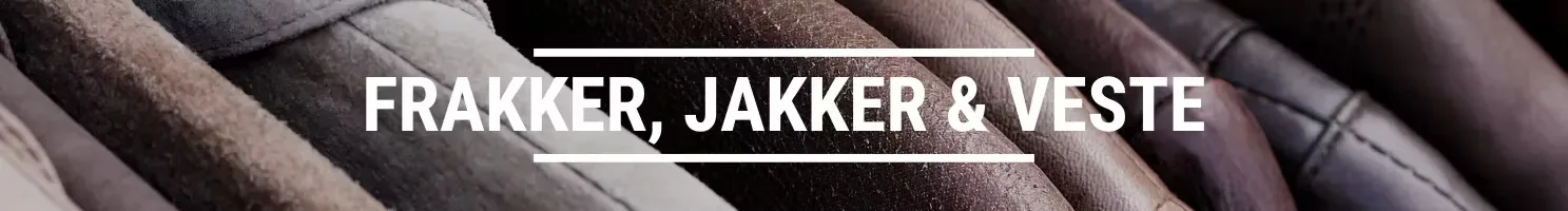 FRAKKER, JAKKER & VESTE