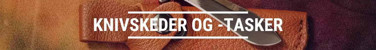 KNIVSKEDER OG -TASKER