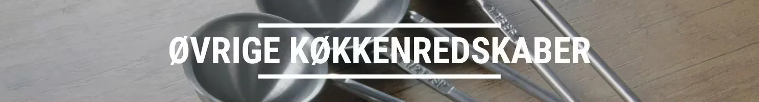 ØVRIGE KØKKENREDSKABER