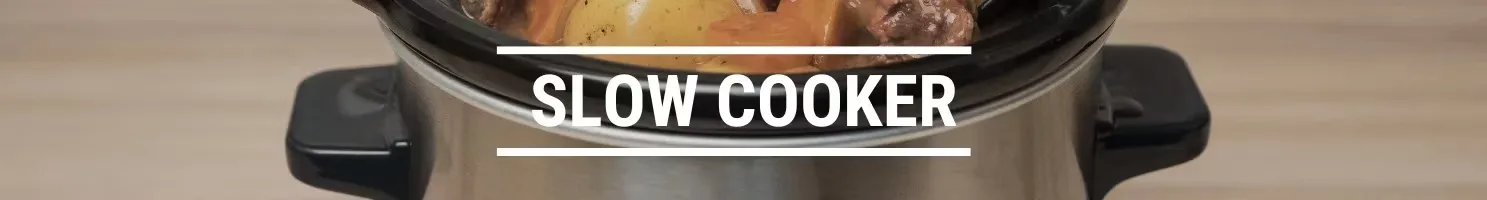 SLOW COOKER